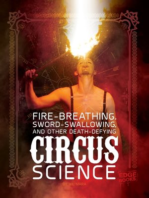 cover image of Fire Breathing, Sword Swallowing, and Other Death-Defying Circus Science